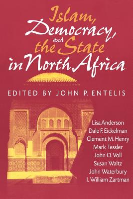 Islam, Democracy, and the State in North Africa (Arab and Islamic Studies)