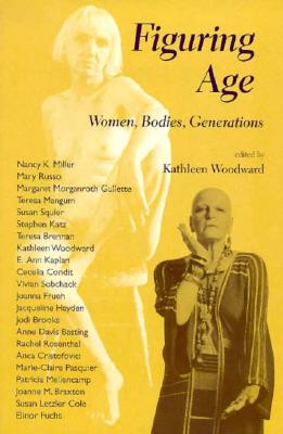 Figuring Age: Women, Bodies, Generations (Theories of Contemporary Culture)