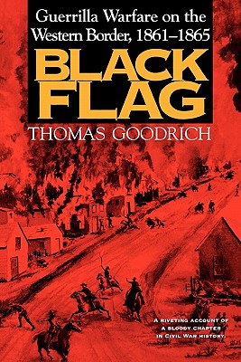 Black Flag: Guerrilla Warfare on the Western Border, 1861-1865