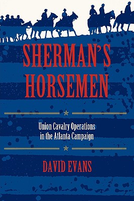Image for Sherman's Horsemen: Union Cavalry Operations in the Atlanta Campaign
