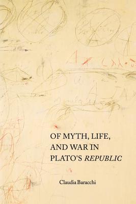 Of Myth, Life, and War in Plato's Republic (Studies in Continental Thought)