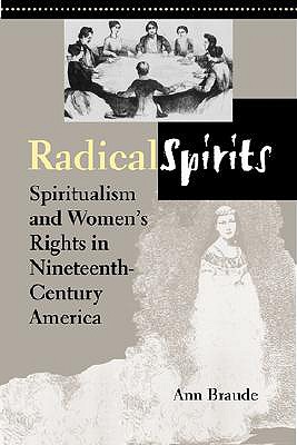 Radical Spirits: Spiritualism and Women's Rights in Nineteenth-Century America, Second Edition