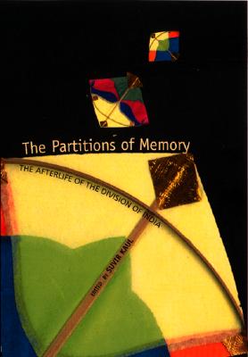The Partitions of Memory: The Afterlife of the Division of India