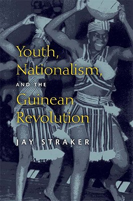 Youth, Nationalism, and the Guinean Revolution (African Systems of Thought)