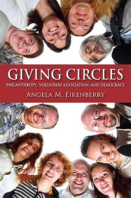 Giving Circles: Philanthropy, Voluntary Association, and Democracy (Philanthropic and Nonprofit Studies)