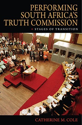 Performing South Africa's Truth Commission: Stages of Transition (African Expressive Cultures)
