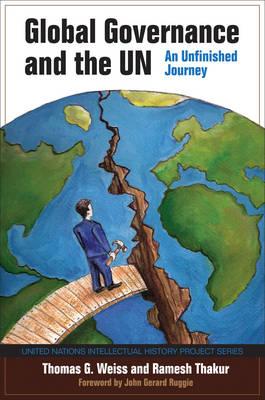 Global Governance and the UN: An Unfinished Journey (United Nations Intellectual History Project Series)