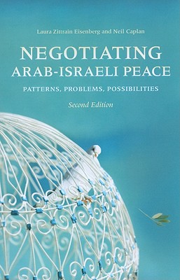 Negotiating Arab-Israeli Peace, Second Edition: Patterns, Problems, Possibilities (Middle East Studies)