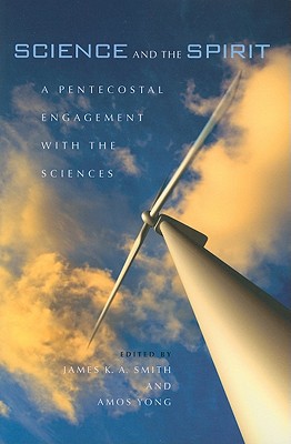 Science and the Spirit: A Pentecostal Engagement with the Sciences