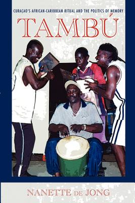 TAMB: CURAAO'S AFRICAN-CARIBBEAN RITUAL AND THE POLITICS OF MEMORY (ETHNOMUSICOLOGY MULTIMEDIA)