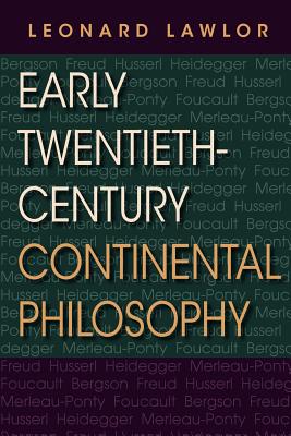 Early Twentieth-Century Continental Philosophy (Studies in Continental Thought)