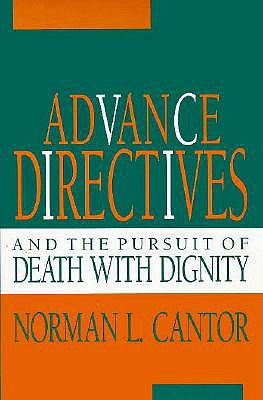 Image for Advance Directives and the Pursuit of Death with Dignity (Medical Ethics)