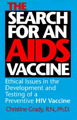 The Search for an AIDS Vaccine: Ethical Issues in the Development and Testing of a Preventive HIV Vaccine (Medical Ethics)