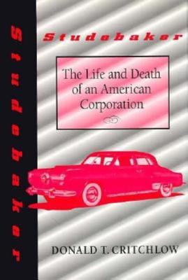 Image for Studebaker: The Life and Death of an American Corporation (Midwestern History &) Studebaker: The Life and Death of an American Corporation (Midwestern History &)