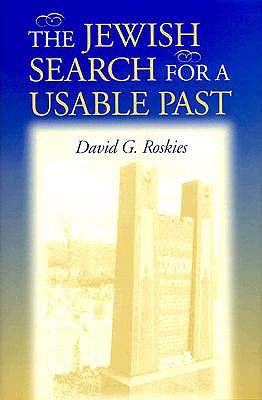 The Jewish Search for a Usable Past (The Helen and Martin Schwartz Lectures in Jewish Studies)