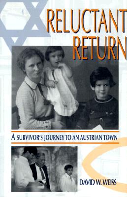 Reluctant Return: A Survivor's Journey to an Austrian Town (Jewish Literature and Culture)
