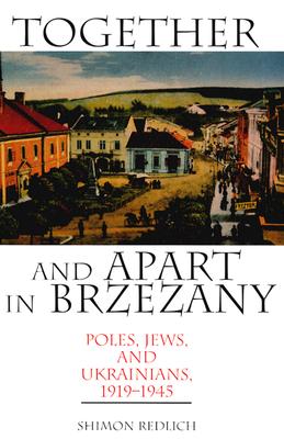 Together and Apart in Brzezany: Poles, Jews, and Ukrainians, 1919-1945