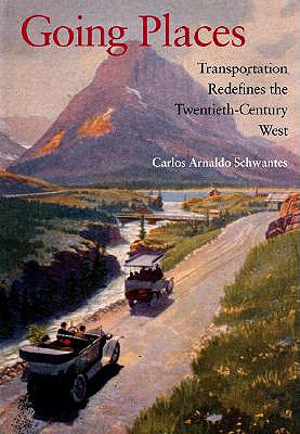 Going Places: Transportation Redefines the Twentieth-Century West