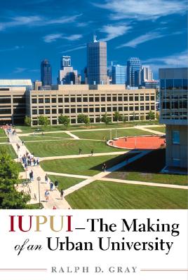 IUPUI--The Making of an Urban University