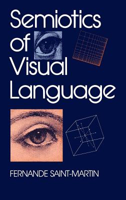 Semiotics of Visual Language (Advances in Semiotics) 1st edition by Saint-Martin, Fernande (1990) Hardcover