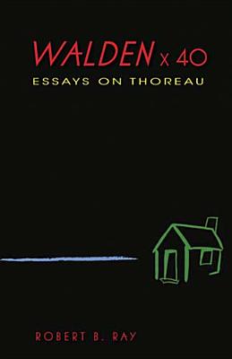 Walden x 40: Essays on Thoreau