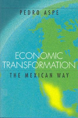 Economic Transformation the Mexican Way (Lionel Robbins Lectures)