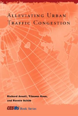 Alleviating Urban Traffic Congestion (CESifo Book Series)
