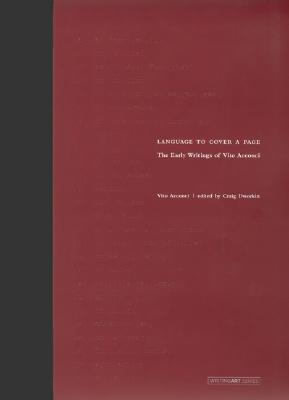 Language to Cover a Page: The Early Writings of Vito Acconci (Writing Art)