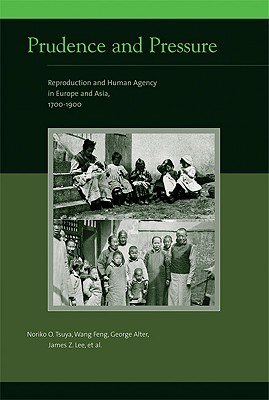 Prudence and Pressure: Reproduction and Human Agency in Europe and Asia, 1700-1900 (MIT Press Eurasian Population and Family History)