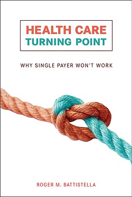 Health Care Turning Point: Why Single Payer Won't Work (MIT Press)