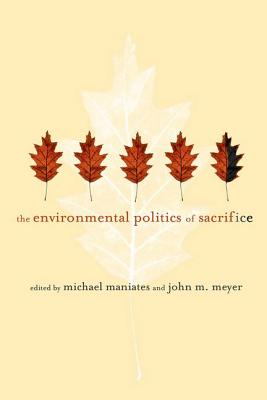 The Environmental Politics of Sacrifice (The MIT Press)