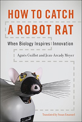 HOW TO CATCH A ROBOT RAT: WHEN BIOLOGY INSPIRES INNOVATION