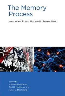 The Memory Process: Neuroscientific and Humanistic Perspectives