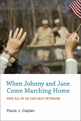 When Johnny and Jane Come Marching Home: How All of Us Can Help Veterans (The MIT Press)
