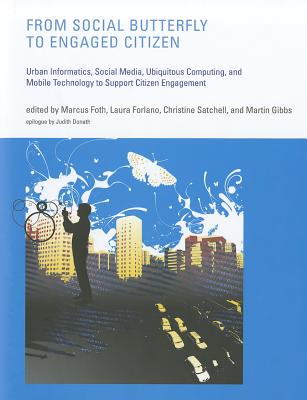 From Social Butterfly to Engaged Citizen: Urban Informatics, Social Media, Ubiquitous Computing, and Mobile Technology to Support Citizen Engagement