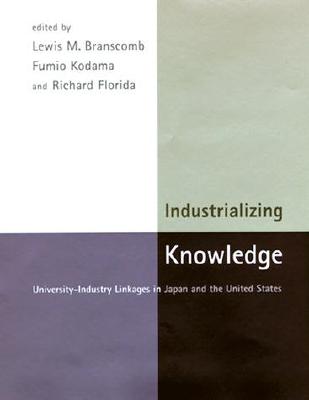 Image for Industrializing Knowledge: University-Industry Linkages in Japan and the United States