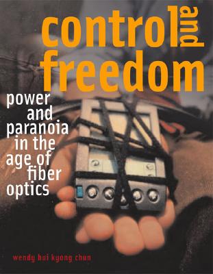 Control And Freedom: Power And Paranoia In The Age Of Fiber Optics