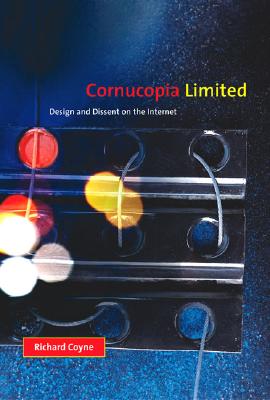Cornucopia Limited: Design and Dissent on the Internet (MIT Press)