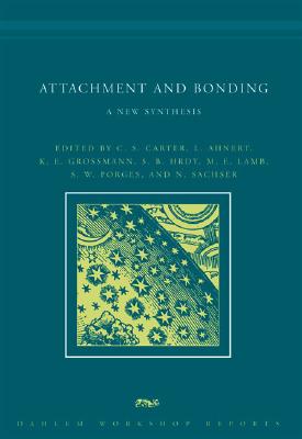 Attachment and Bonding: A New Synthesis (Dahlem Workshop Reports)