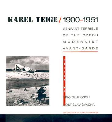 Karel Teige: L'Enfant Terrible of the Czech Modernist Avant-Garde