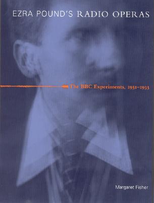 Ezra Pound's radio operas : the BBC experiments, 1931-1933
