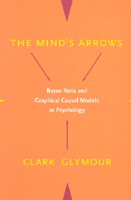 The Mind's Arrows: Bayes Nets and Graphical Causal Models in Psychology