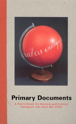 Image for Primary Documents: A Sourcebook for Eastern and Central European Art since the 1950s