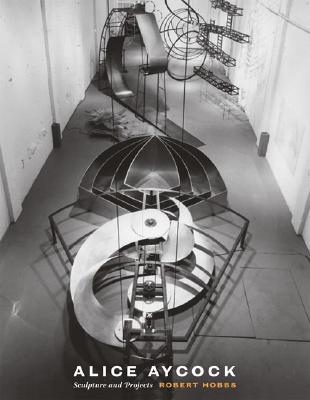 Alice Aycock: Sculpture and Projects (The MIT Press)