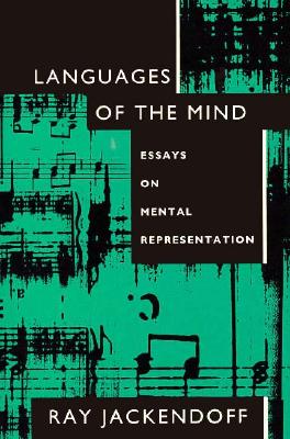 Languages of the Mind: Essays on Mental Representation
