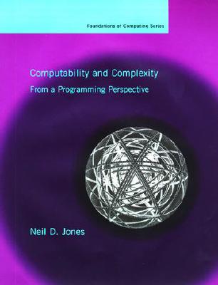 Image for Computability and Complexity: From a Programming Perspective (Foundations of Computing)