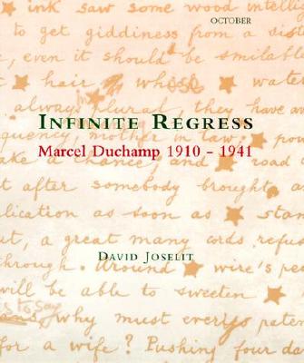 Infinite Regress: Marcel Duchamp 1910-1941 (October Books)