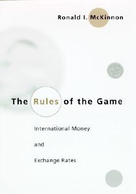 Image for The Rules of the Game: International Money and Exchange Rates The Rules of the Game: International Money and Exchange Rates