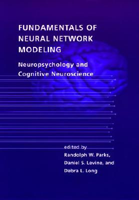 Image for Fundamentals of Neural Network Modeling: Neuropsychology and Cognitive Neuroscience (Computational Neuroscience)