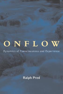 Onflow: Dynamics of Consciousness and Experience (MIT Press)